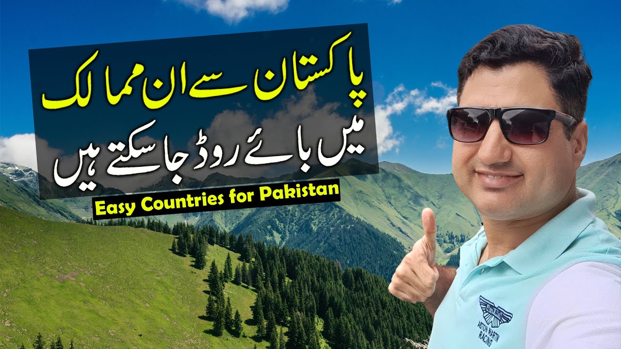 You can Visit ALL These COUNTRIES by Road From PAKISTAN in 2024