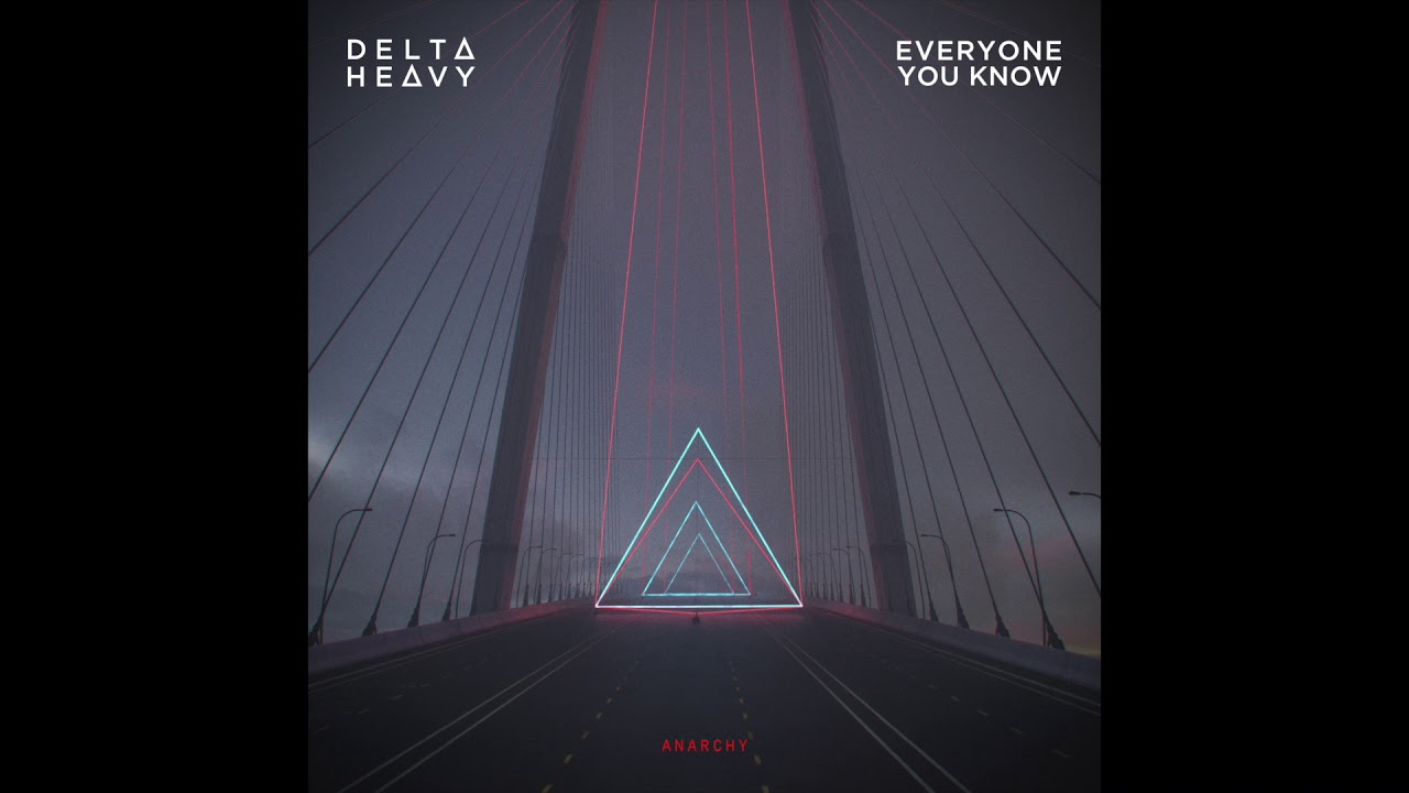 Delta Heavy x Everyone You Know - Anarchy