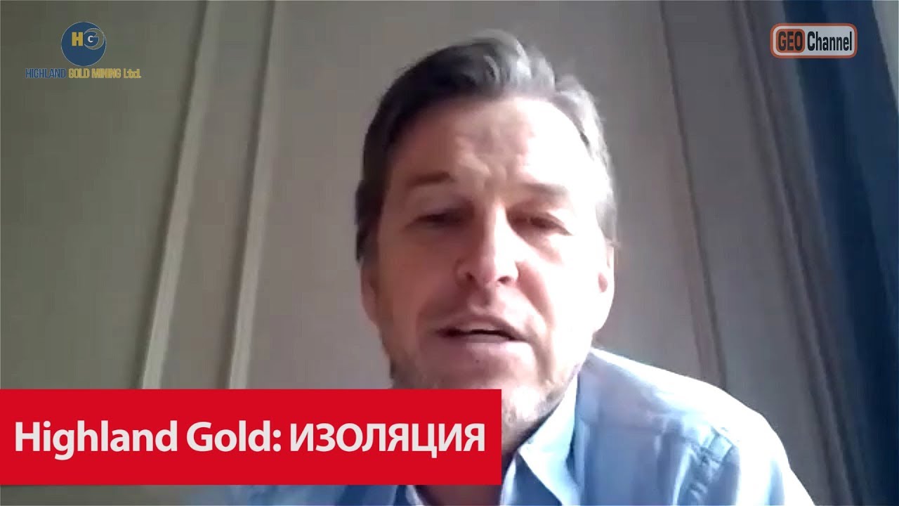 Highland Gold Mining: Жизнь во времена пандемии и изоляции. Роман Хафизов, зам.ген.директора
