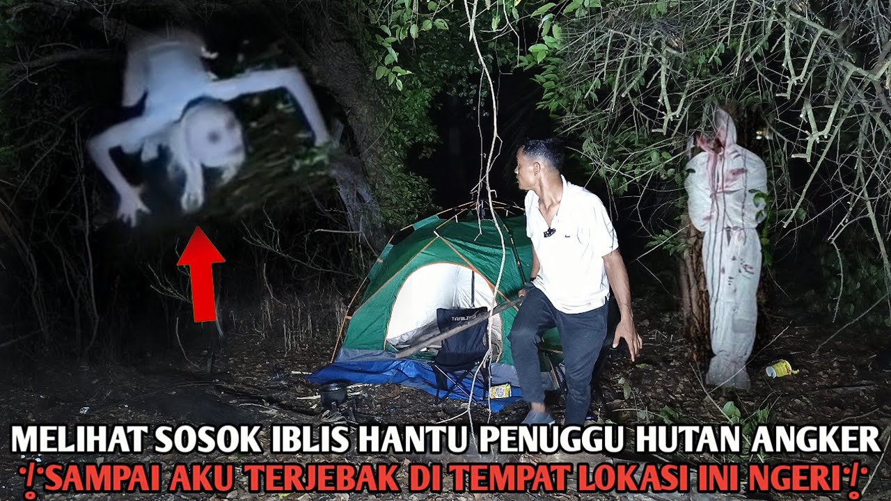 Camping horoR Ngeri Di teroR Hampir tak Berdaya akibat Nekat menantang Mahkluk ini sangat MengerikaN