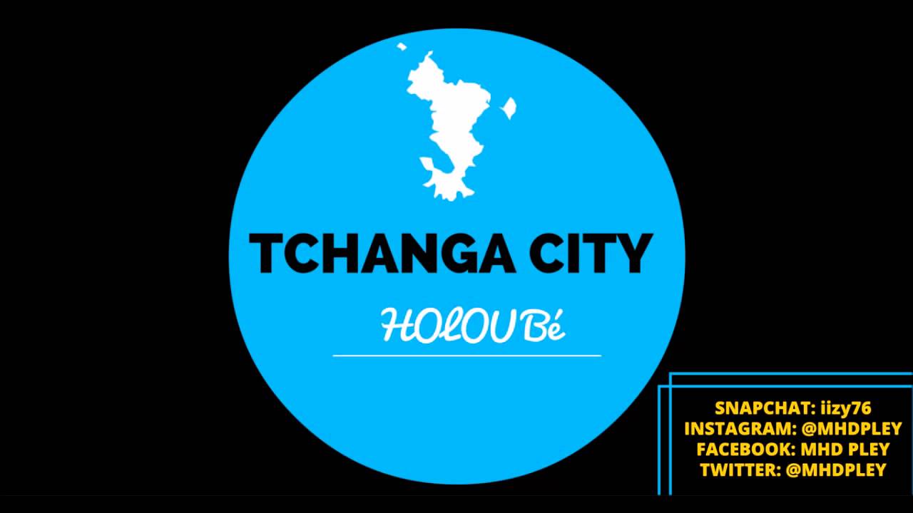 TCHANGA CITY - HOLOU Bé