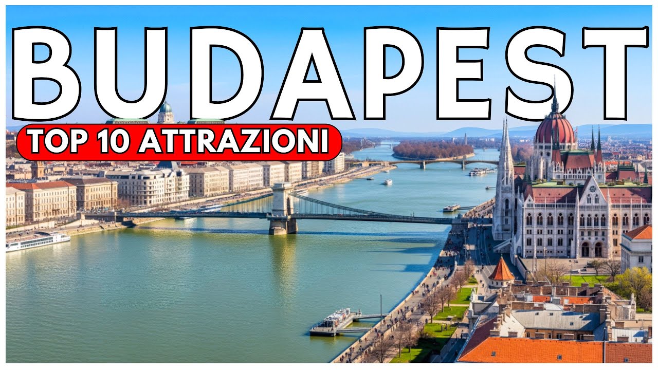 BUDAPEST Cosa vedere nel 2025 dove andare e cosa fare  | Top 10 Attrazioni | Guida di viaggio