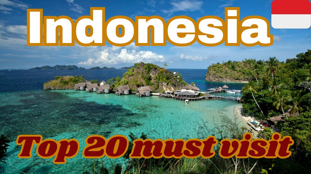 Top 20 Must Visit Destinations in Indonesia