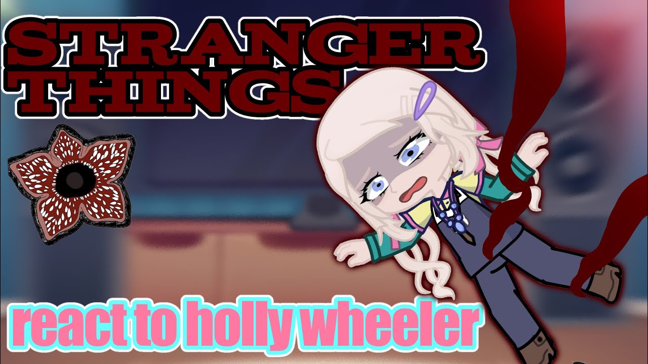 stranger things react to holly wheeler || ˚ ༘ ೀ⋆｡˚|| ST5 || read desc || 0.5x 