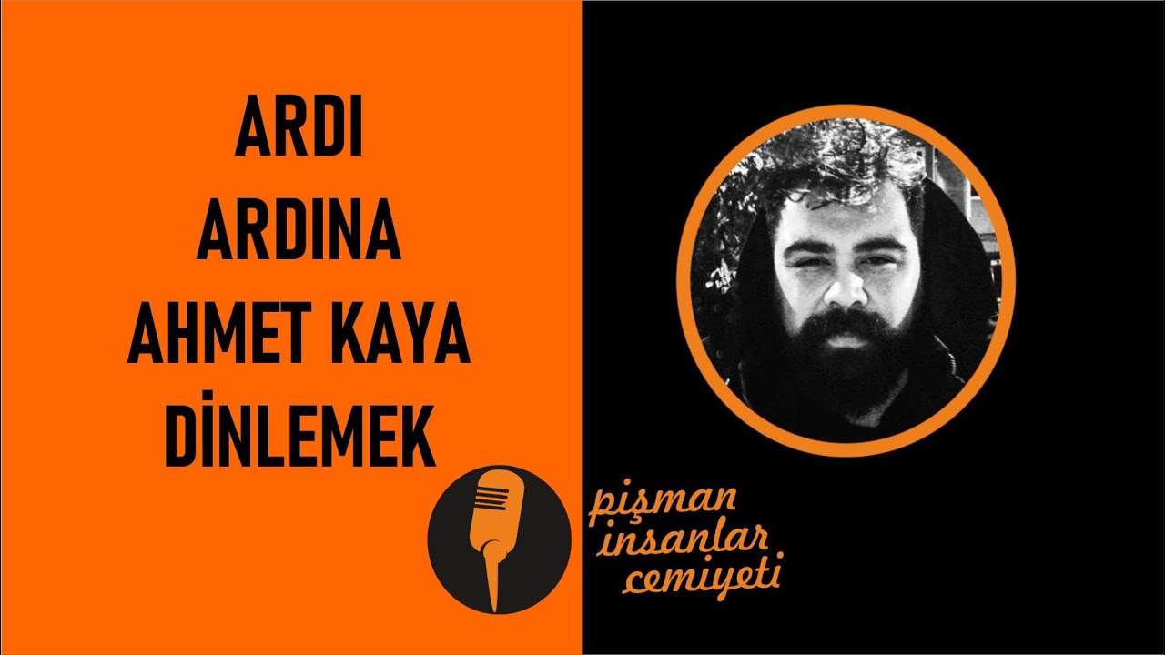 Pi Cemiyeti - Ardı Ardına Ahmet Kaya Dinlemek