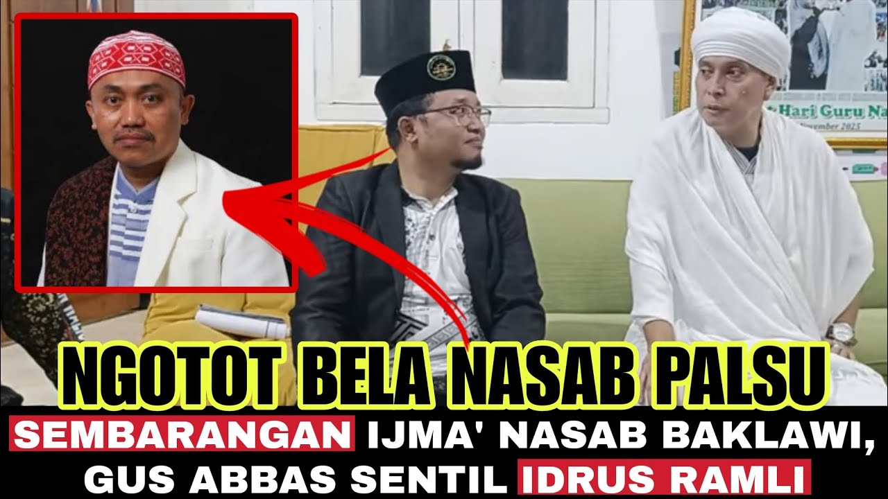 Makin Terpojok ‼️Sembarangan Ijma' Nasab Palsu Baklawi, Idrus Ramli disentil Gus Abbas Buntet