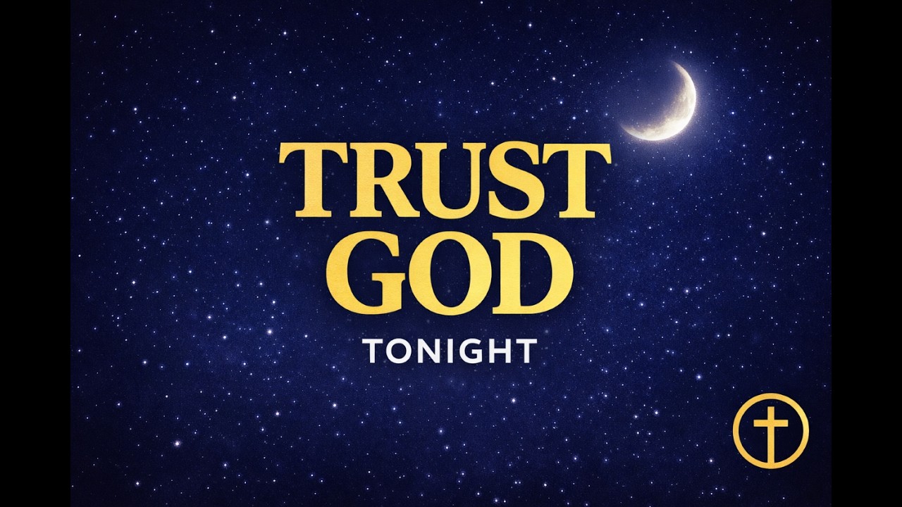 Trust God and Rest in Perfect Peace Tonight | Night Prayer