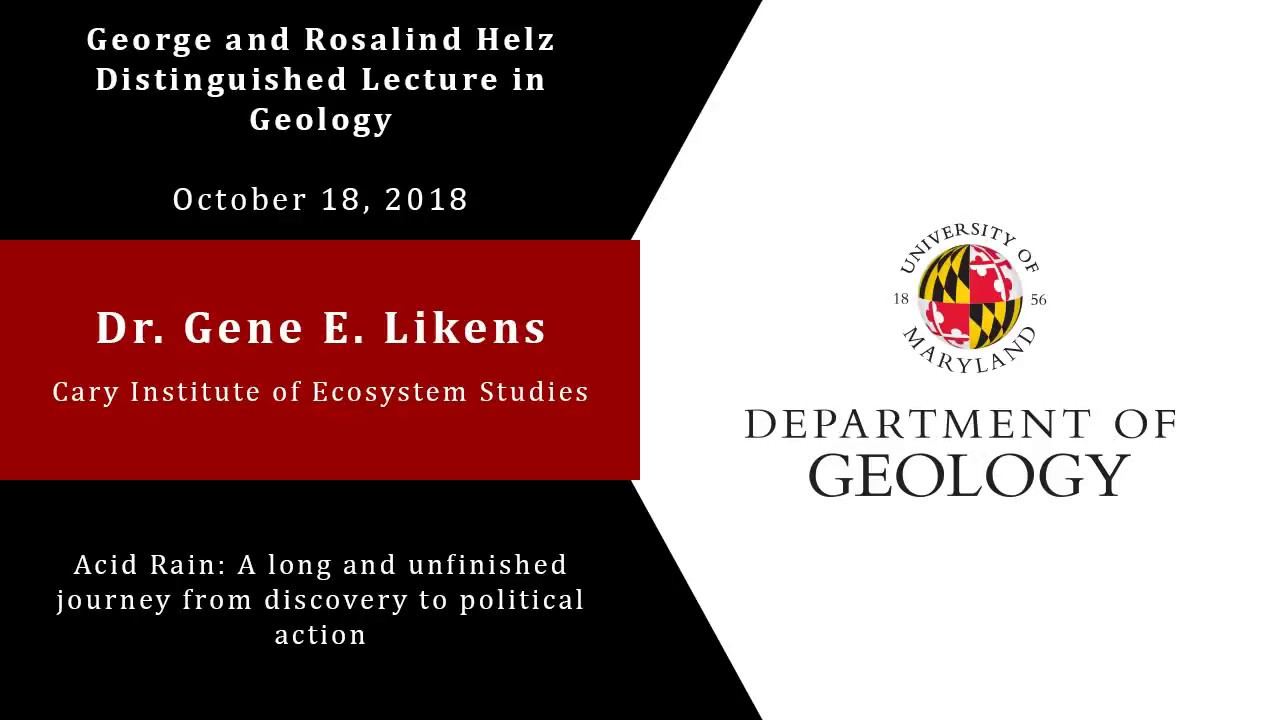 Helz Lecture - Gene Likens from Cary Institute of Ecosystem Studies - 10/18/18