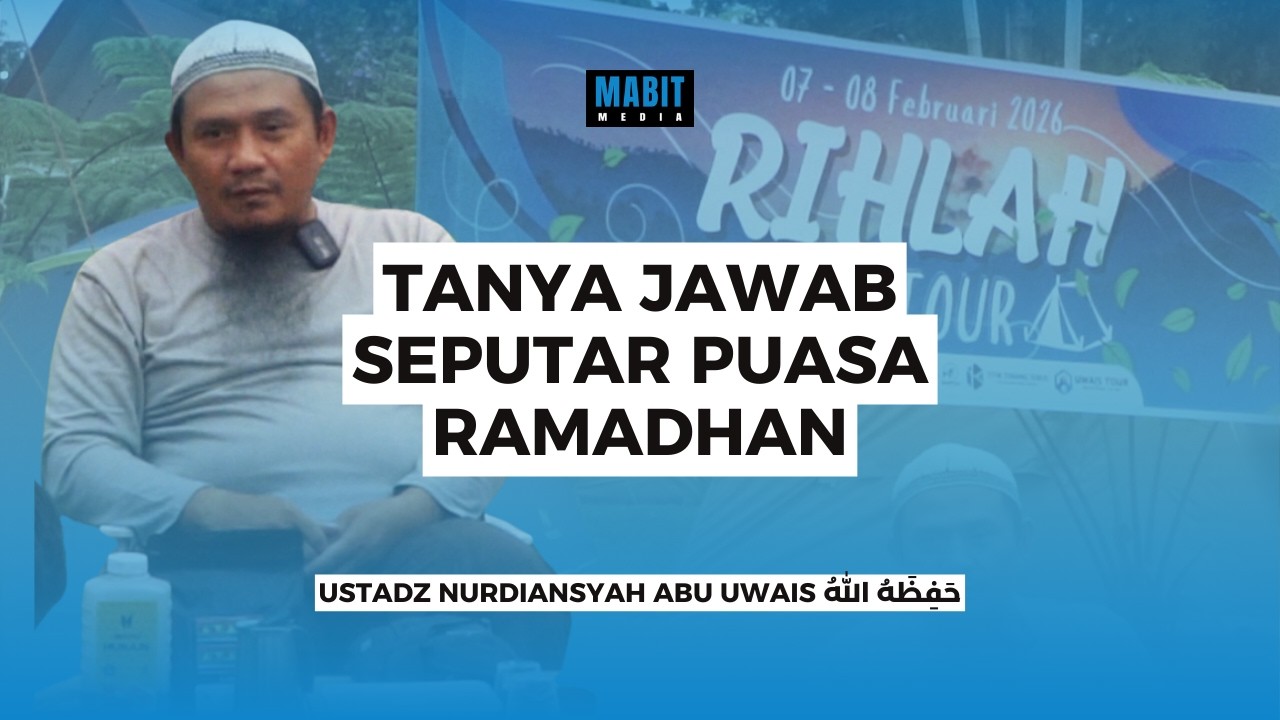 TANYA JAWAB SEPUTAR PUASA RAMADHAN | USTADZ NURDIANSYAH ABU UWAIS HAFIDZAHULLAH TA'ALA