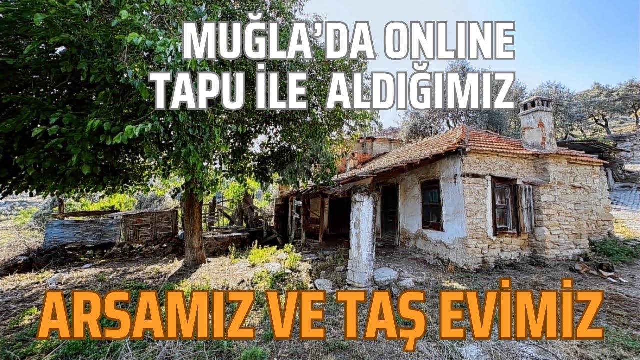 MUĞLA’DAN ALDIĞIMIZ ARSAMIZI VE TAŞ EVİMİZİ GÖRMEYE GİTTİK | KÖY EVİ