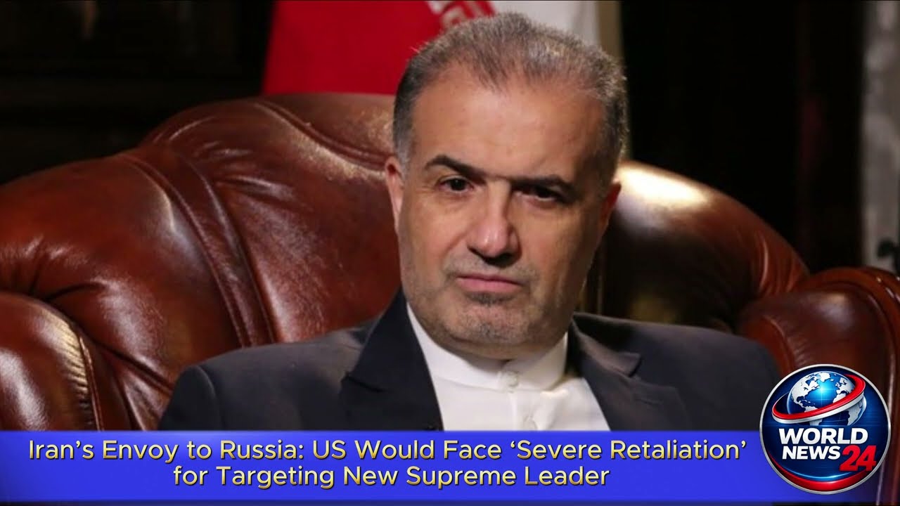 Iran&rsquo;s Envoy to Russia: US Would Face &lsquo;Severe Retaliation&rsquo; for Targeting New Supreme Leader