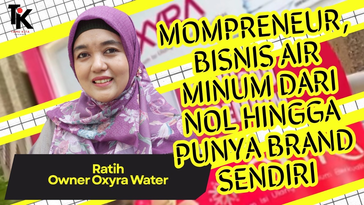 MOMPRENEUR BISNIS AIR MINUM DARI NOL HINGGA PUNYA BRAND SENDIRI