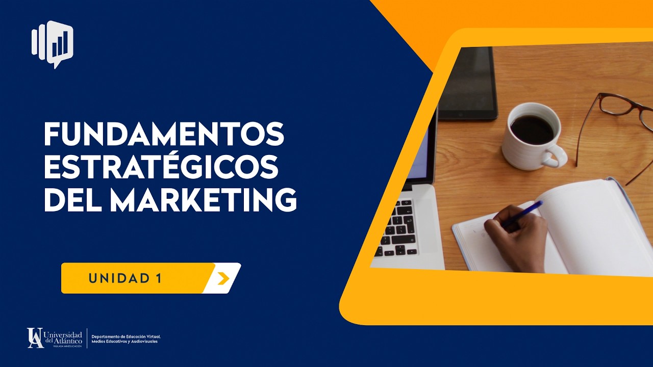 Unidad 1. Fundamentos estratégicos del marketing