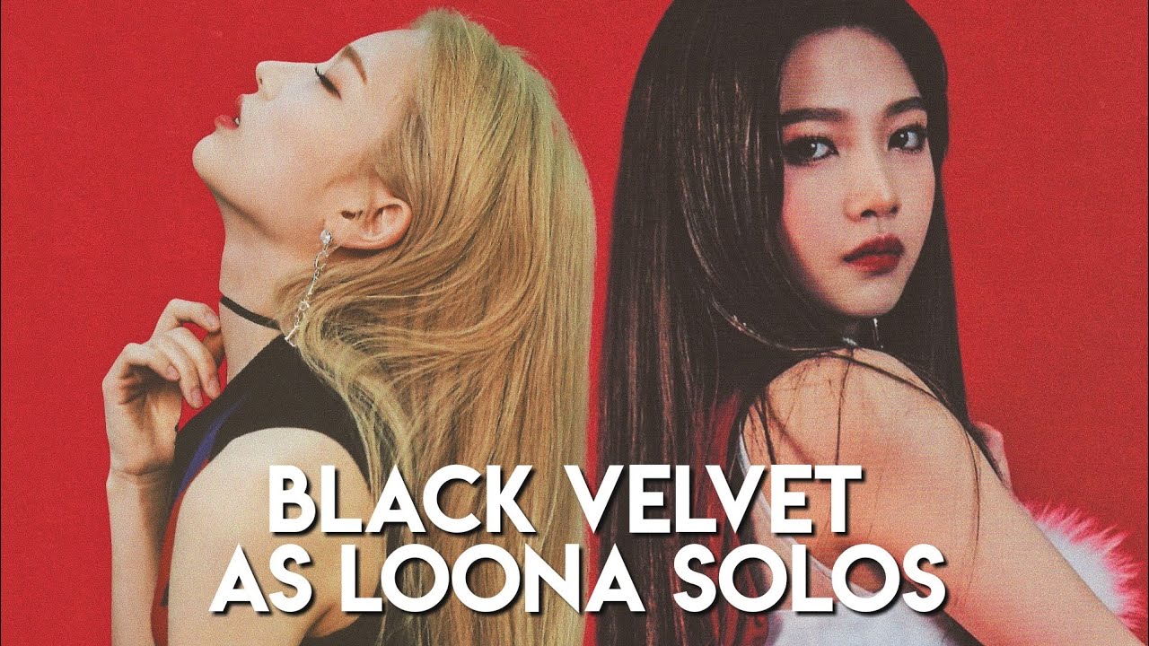 BLACKPINK & RED VELVET AS LOONA SOLOS