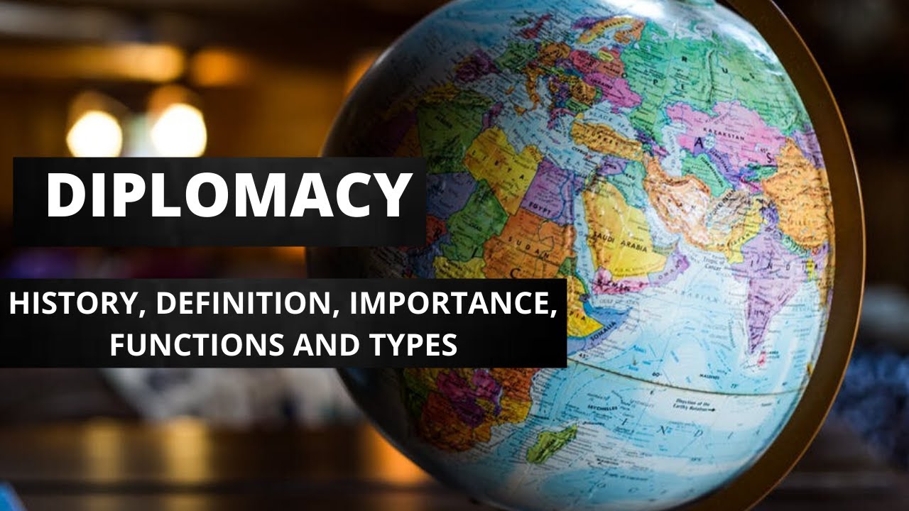 International Relations: Diplomacy |History |Definition |Importance |Functions & Types of Diplomacy