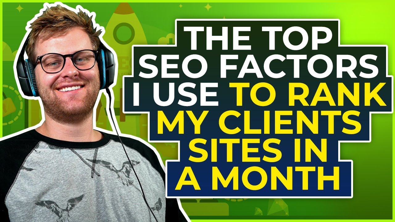 The Top SEO Factors I Use To Rank My Clients Sites in a Month