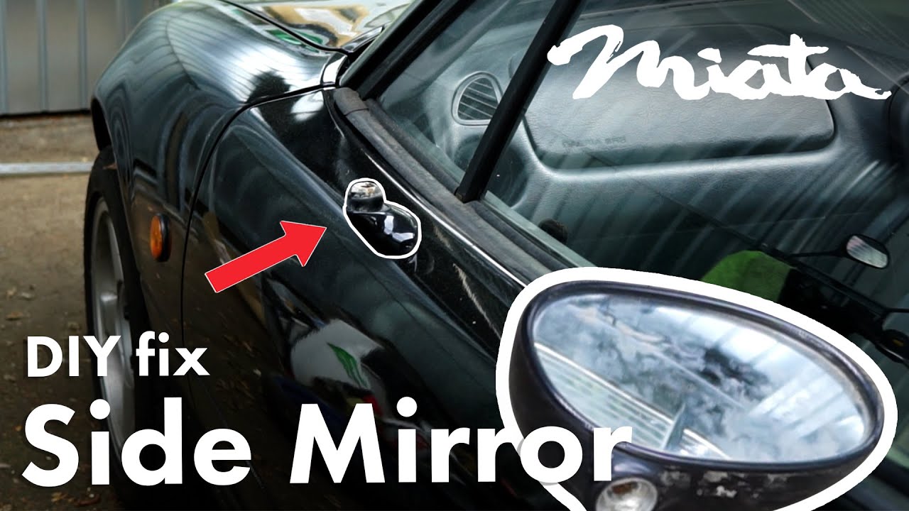 How You Can Fix Your Side Mirror Easy - Mazda Miata