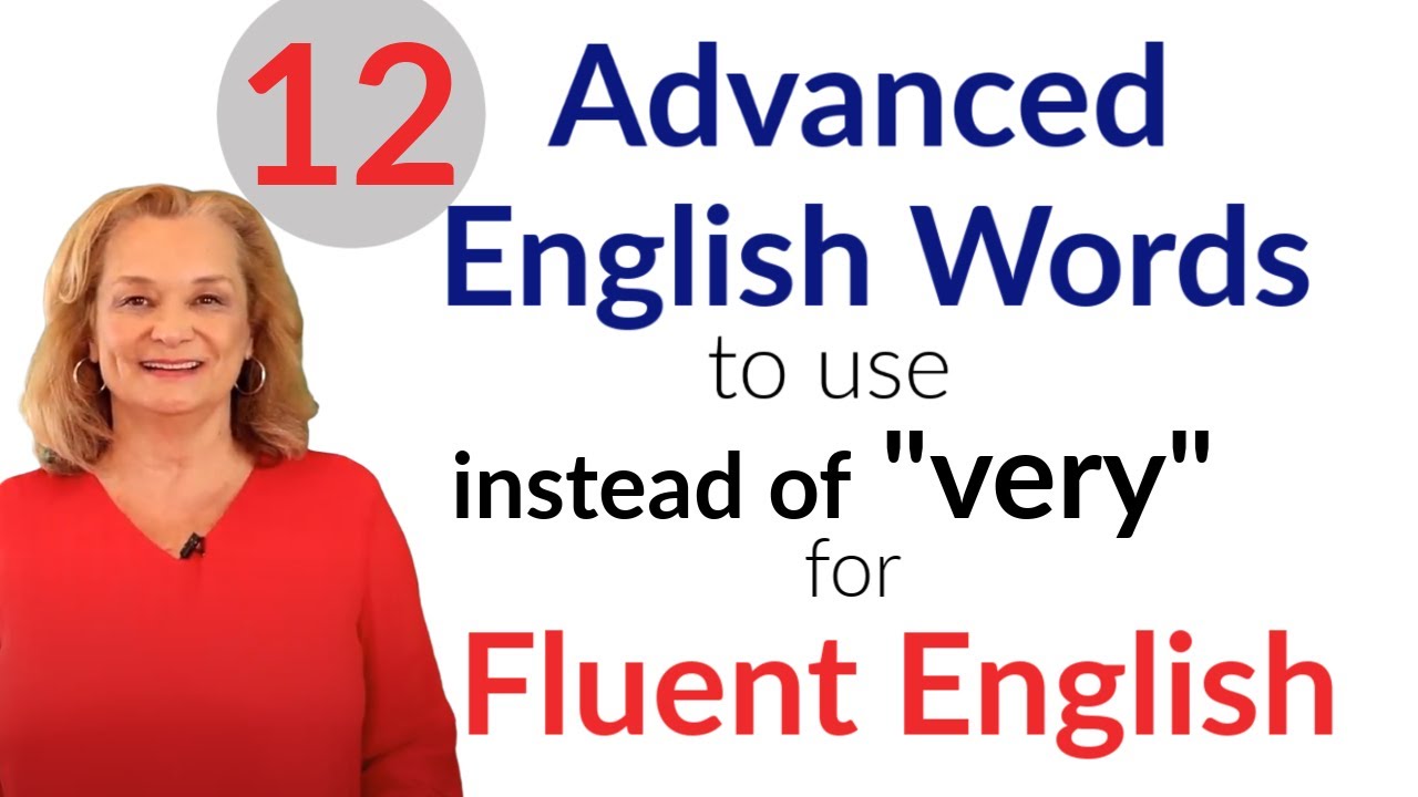 12 Advanced English Words Fluent English (instead of 