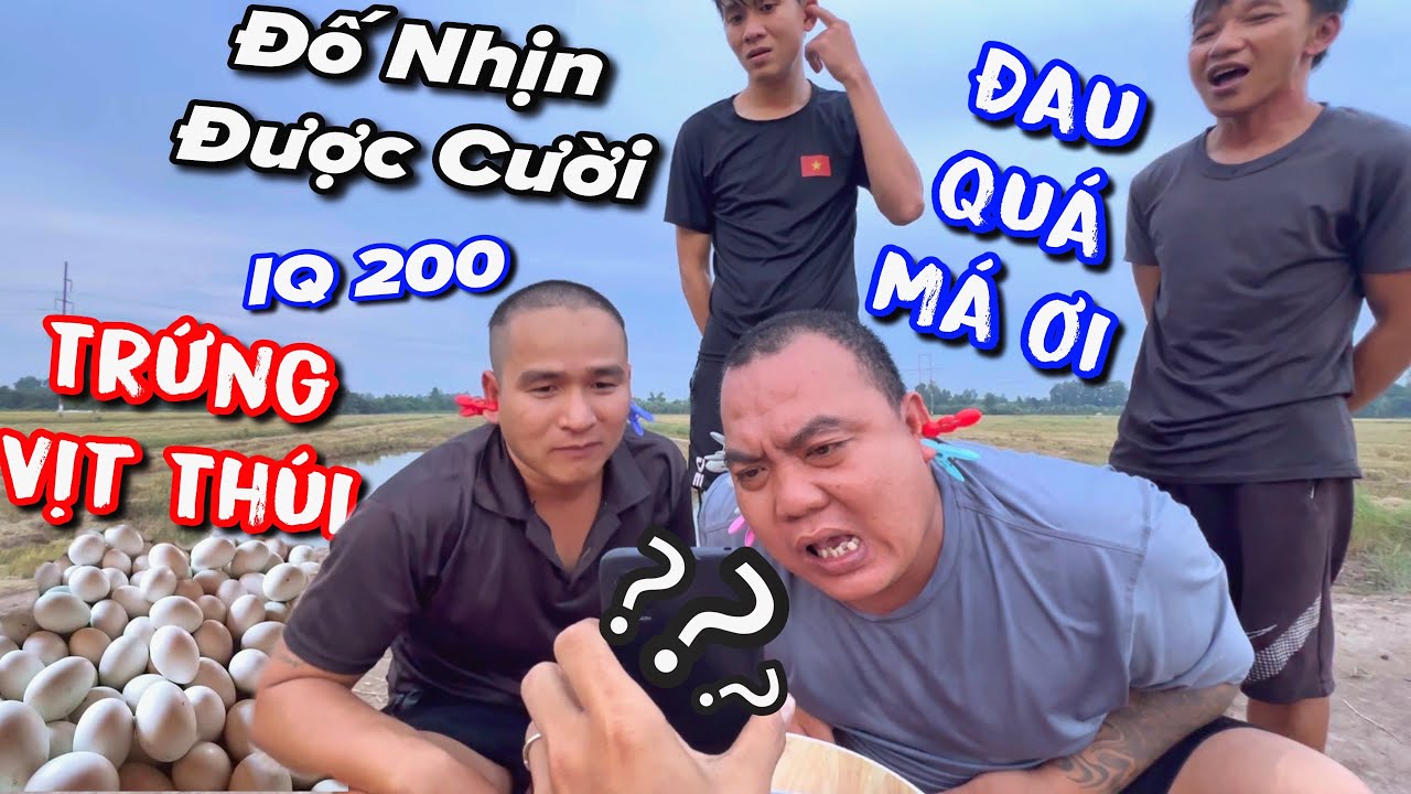 Thử thách IQ và trứng vịt thúi đến Thánh Xàm còn phải chịu thua xem mà cười mệt nghỉ