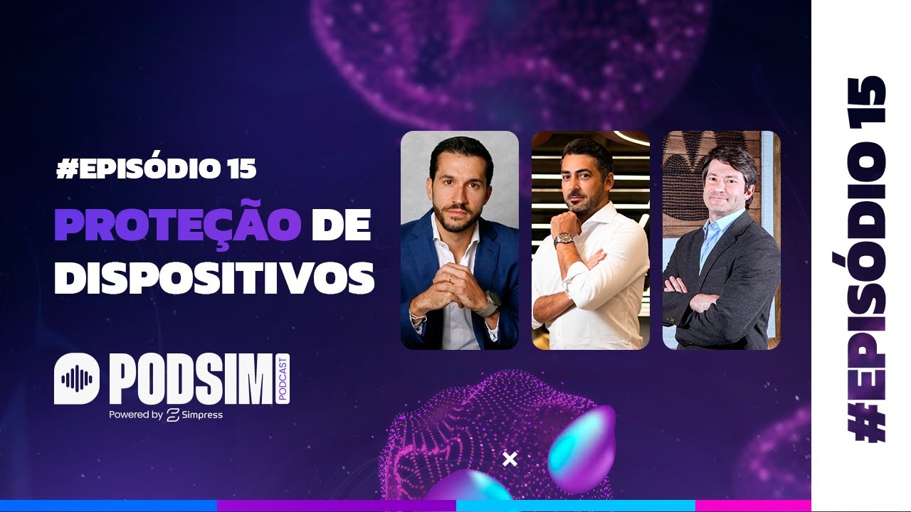 Proteção de Dispositivos com Fernando Danesi, Anderson Kolberg e Vinicius Costa - Podsim Podcast #15