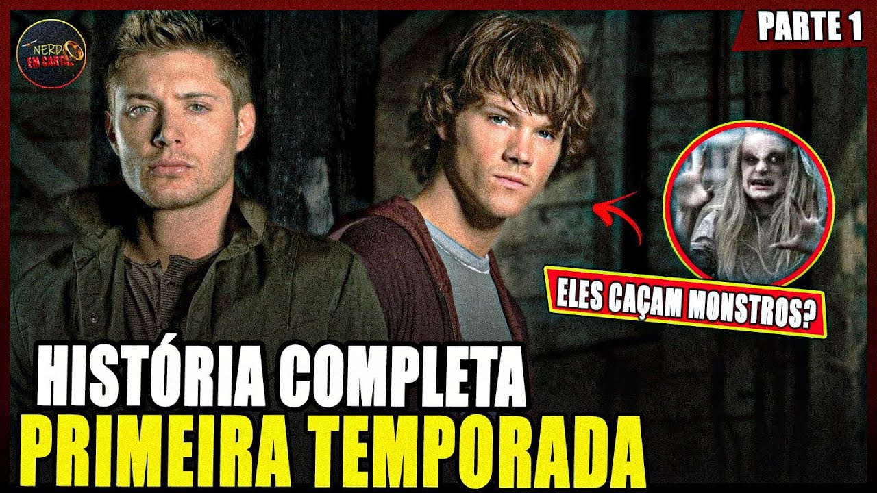 SUPERNATURAL - HISTÓRIA COMPLETA PARTE 1 (PRIMEIRA TEMPORADA) Entenda a história e todos os casos