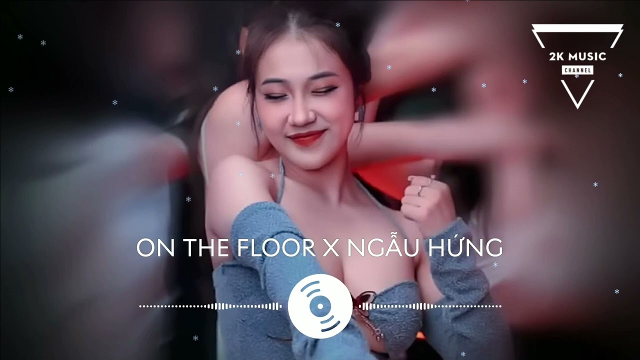 ON THE FLOOR X NGẪU HỨNG 2023 - KCV X MACHINE - Nhạc Hot Nhất Tik Tok Gây Nghiện - 2K Music