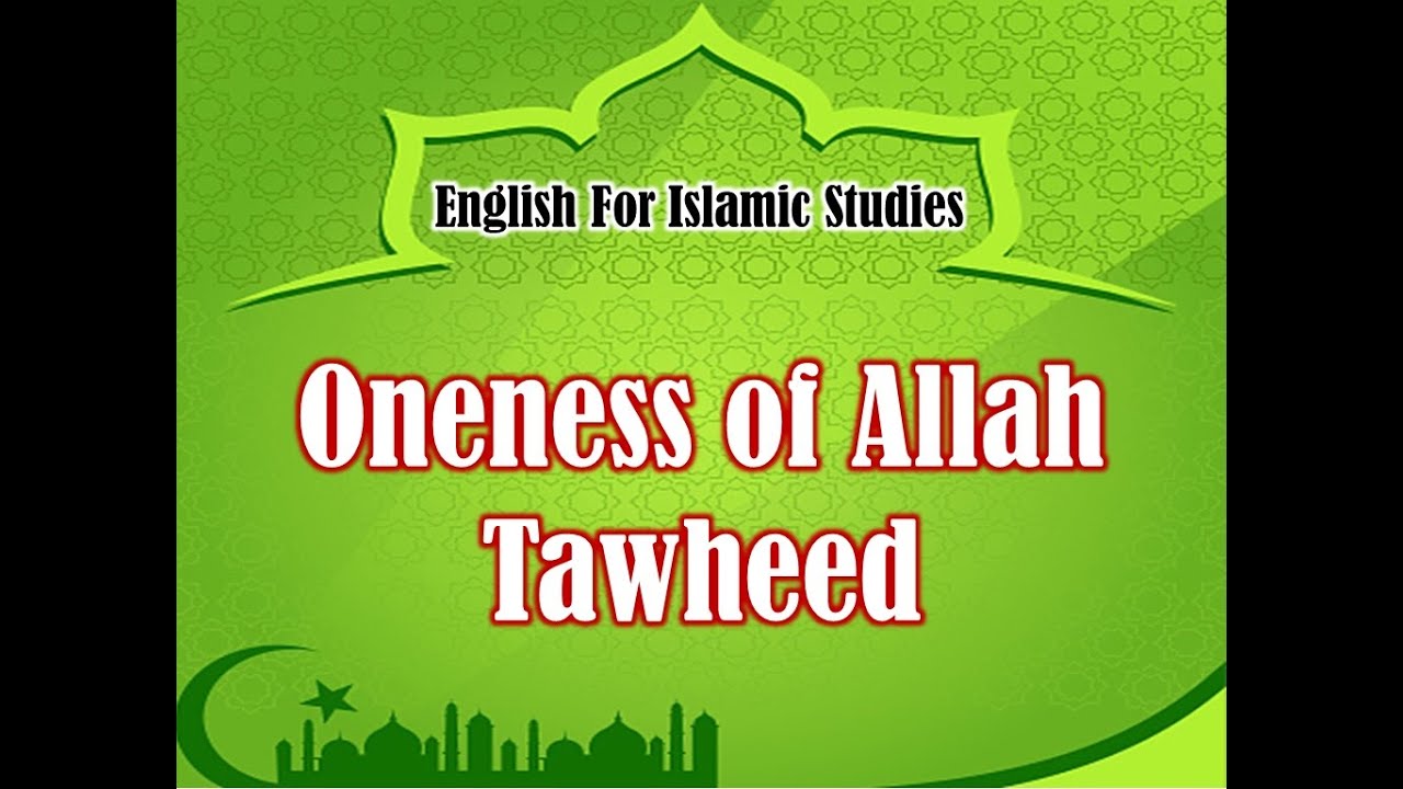 Oneness of Allah - Tawheed  | English For Islamic Studies
