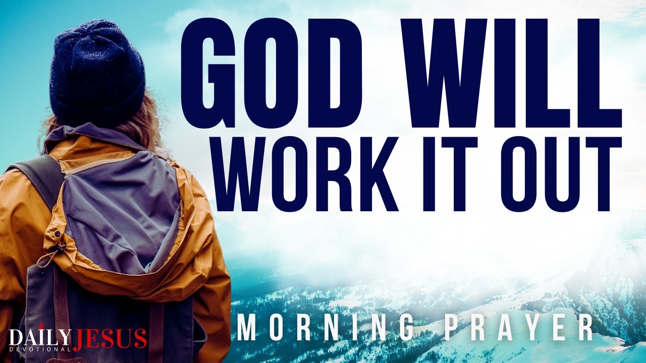 Смотрите, как Бог всё устроит для вас | Благословенная утренняя молитва