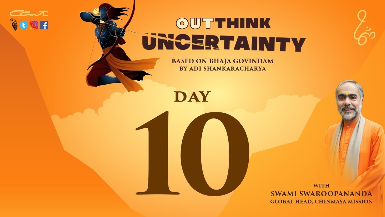 Day 10: OutThink Uncertainty by Swami Swaroopananda | #BhajaGovindam | #ChinmayaMission #AdiShankara