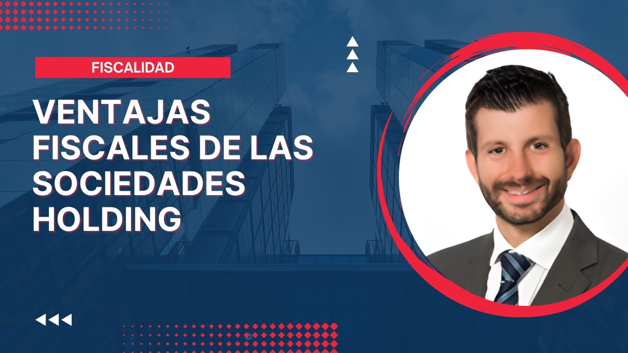 Ventajas fiscales de las Sociedades Holding