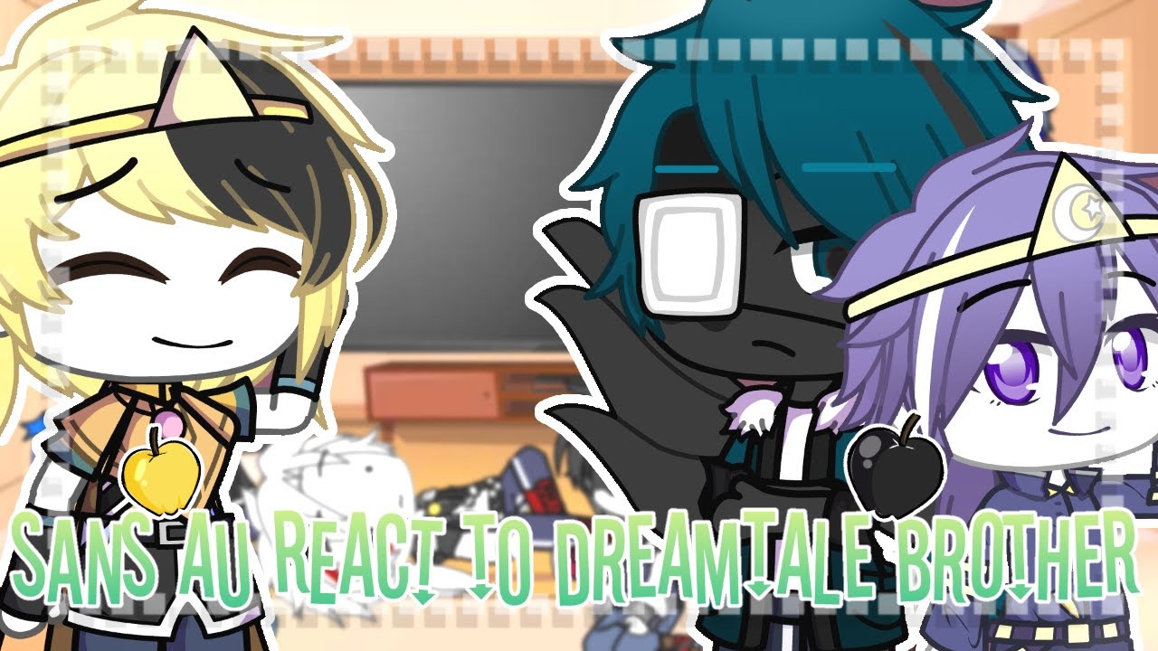 Eps 1 brother  , sans au react to dreamtale meme 💛🖤