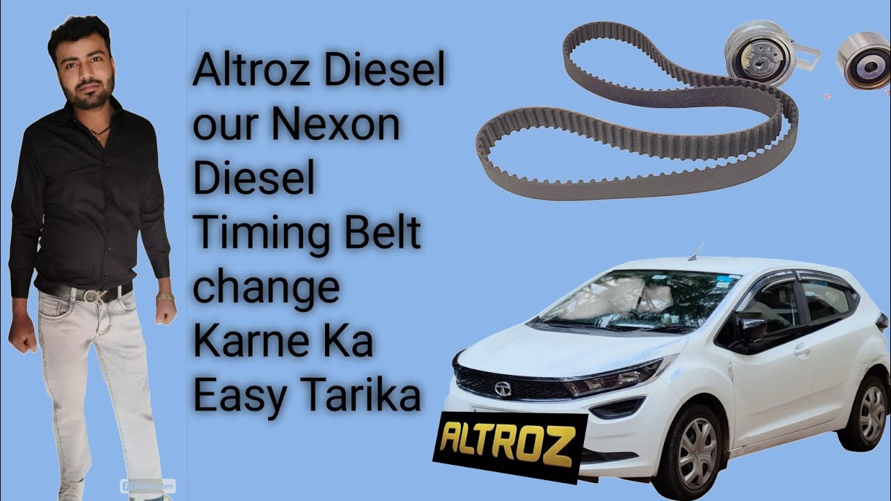 Tata Altroz Diesel & Nexon ###  Diesel Timing Belt change Karne Ka iji Tarika 
