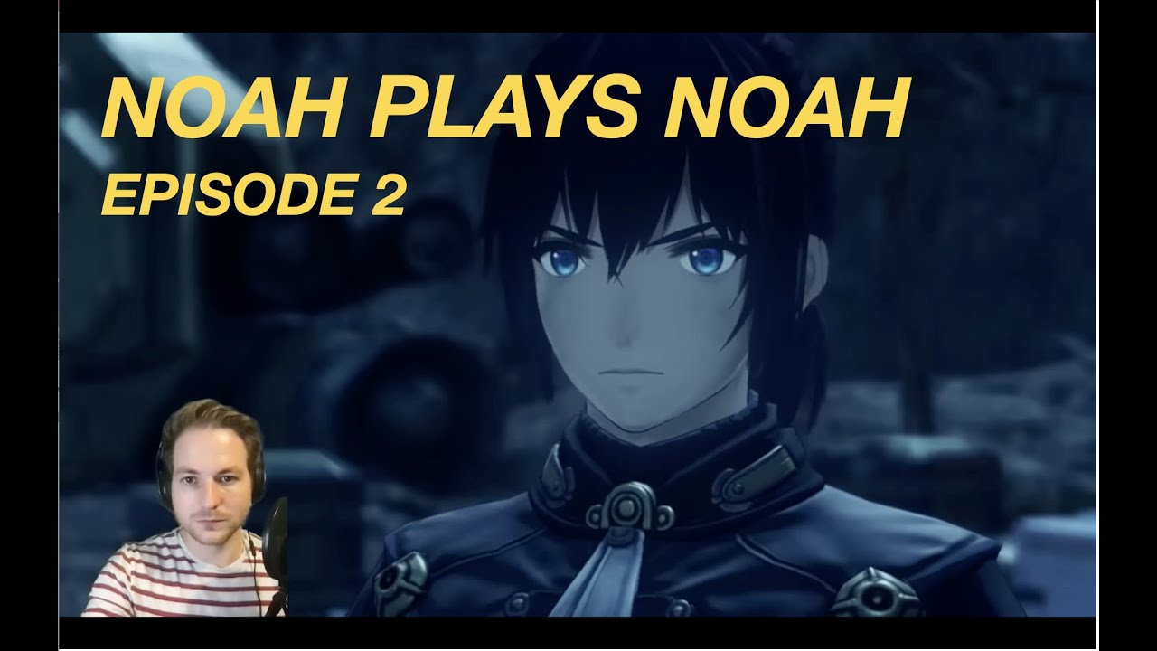 Keves and Agnus - Ep 2 - Noah plays Noah in Xenoblade Chronicles 3