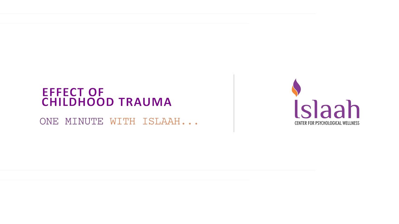 EFFECT OF CHILDHOOD TRAUMA - ONE MINUTE WITH ISLAAH
