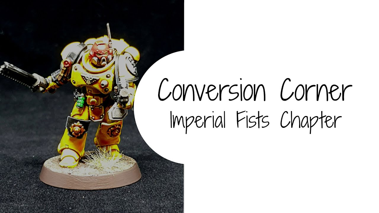 Conversion Corner - Imperial Fists Chapter
