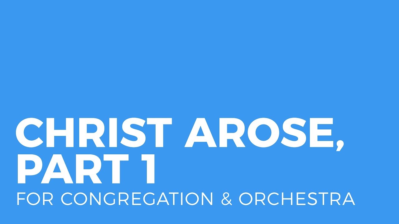 Christ Arose, Part 1 (congregation & orchestra) - James Koerts