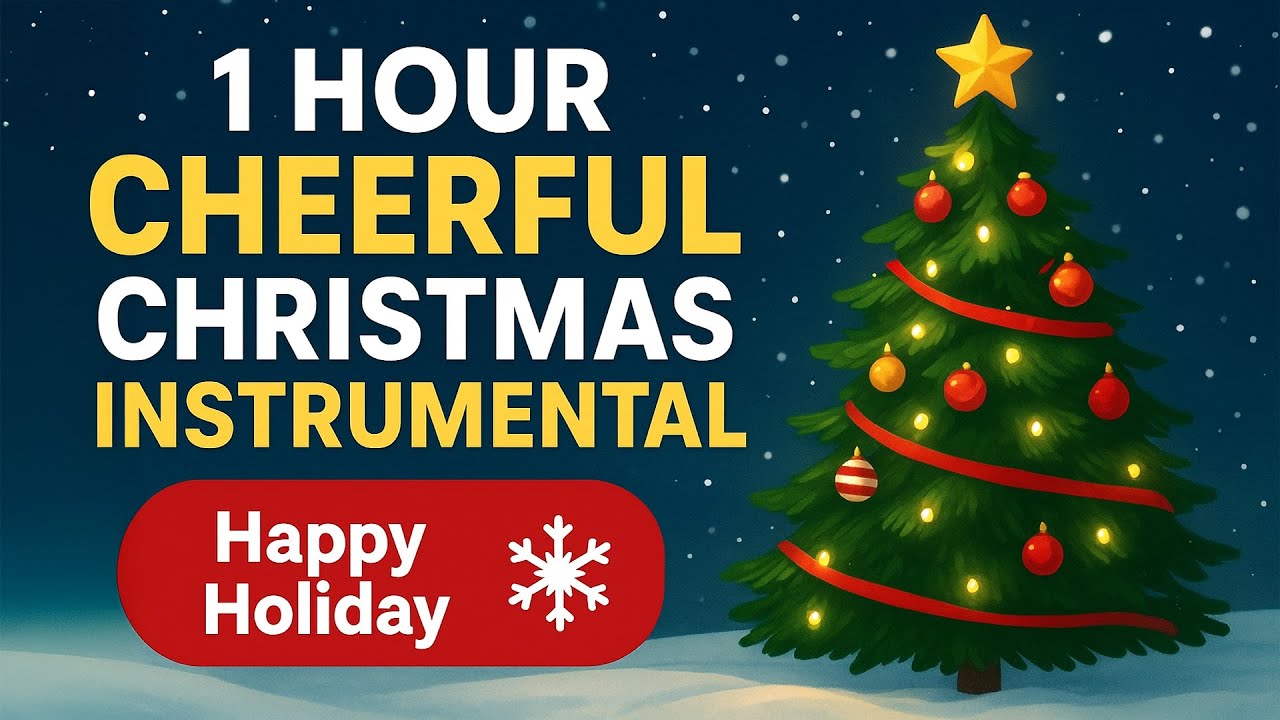 🎄 1 Hour Cheerful Christmas Instrumental 🎶 Happy Holiday Ambience & Festive Winter Vibes ❄️✨