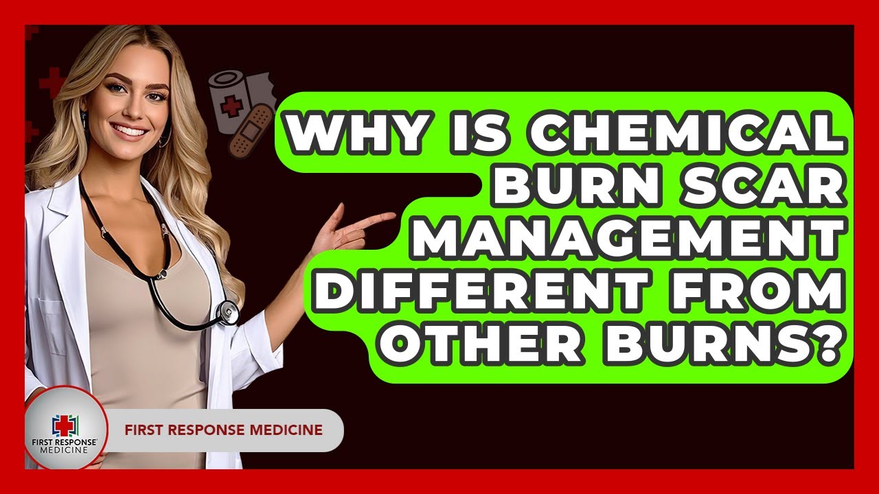 Why Is Chemical Burn Scar Management Different From Other Burns? - First Response Medicine