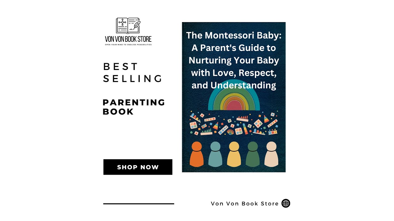 The Montessori Baby: A Parent's Guide to Nurturing Your Baby with Love, Respect, and Understanding