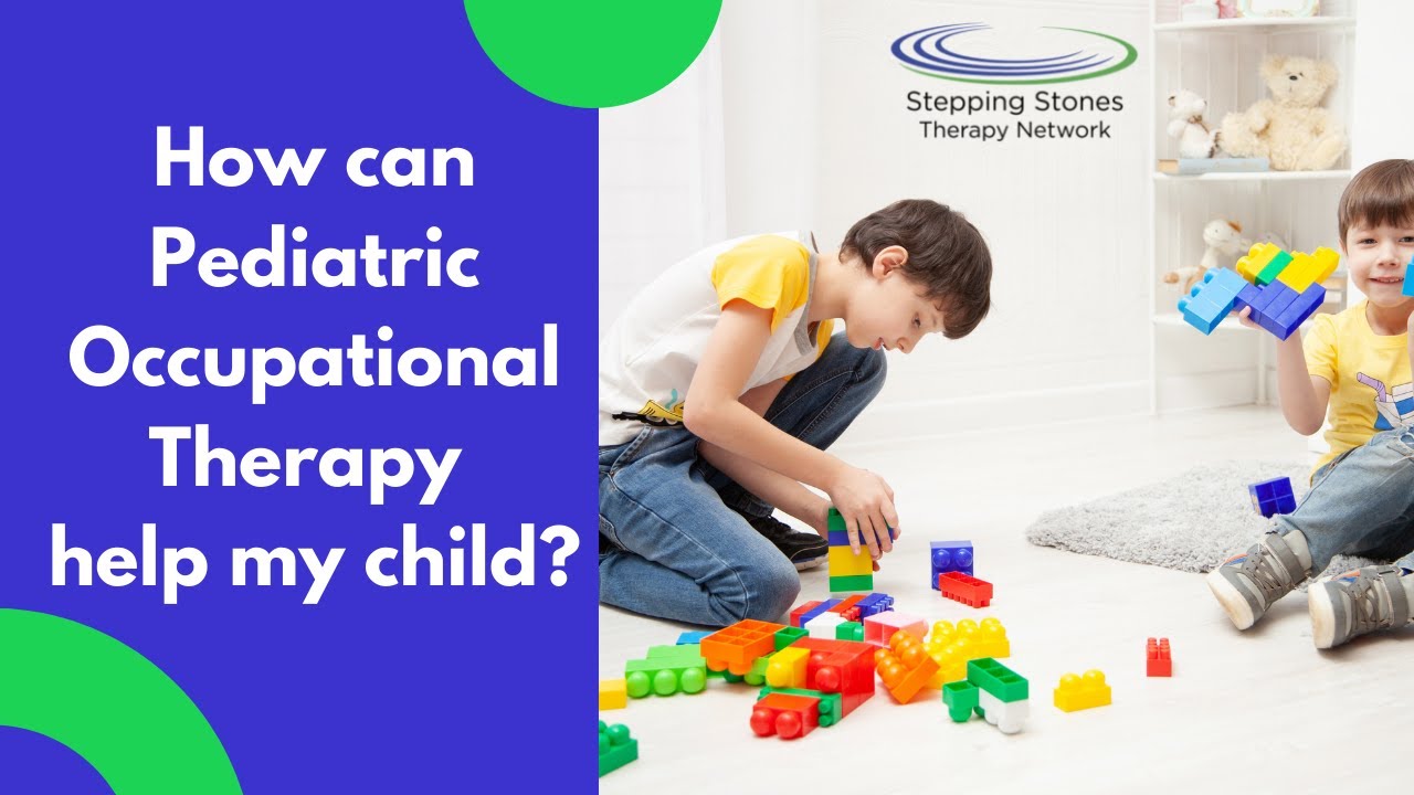 How can Occupational Therapy Help My Child?