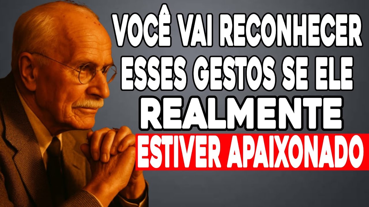 Nenhum homem consegue esconder esses gestos quando está apaixonado | Carl Jung