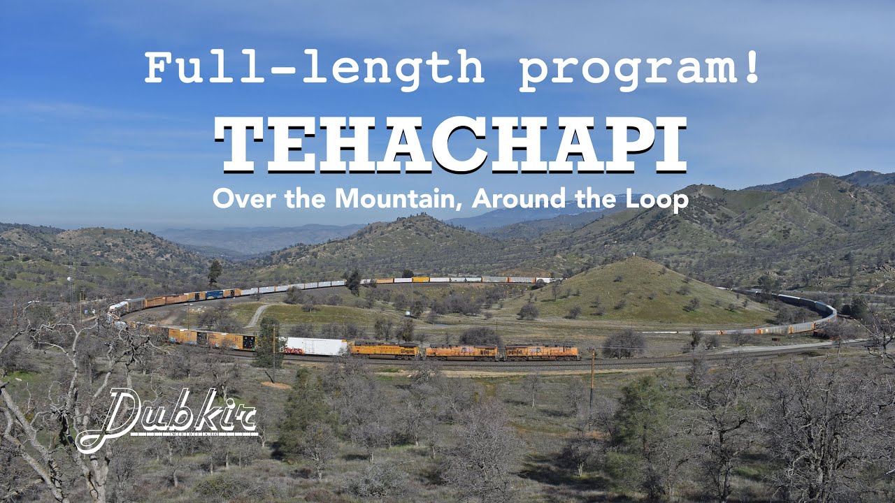 Dubkir Media: Tehachapi - Over the Mountain, Around the Loop - Full Program