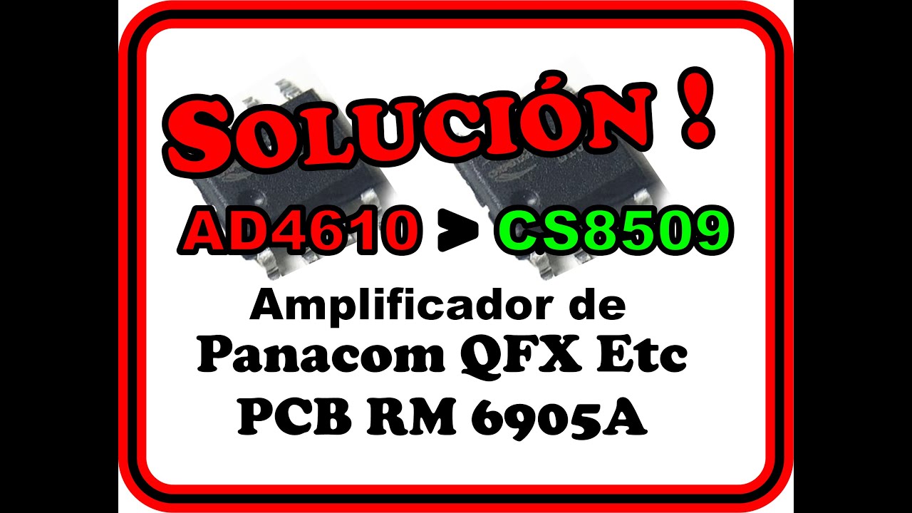 🚩🚩🔆🔅 SOLUCI&Oacute;N !!!AD4610 reemplazado con CS8509 en Panacom RM 6905A 🔆🔅🔅🚩🚩
