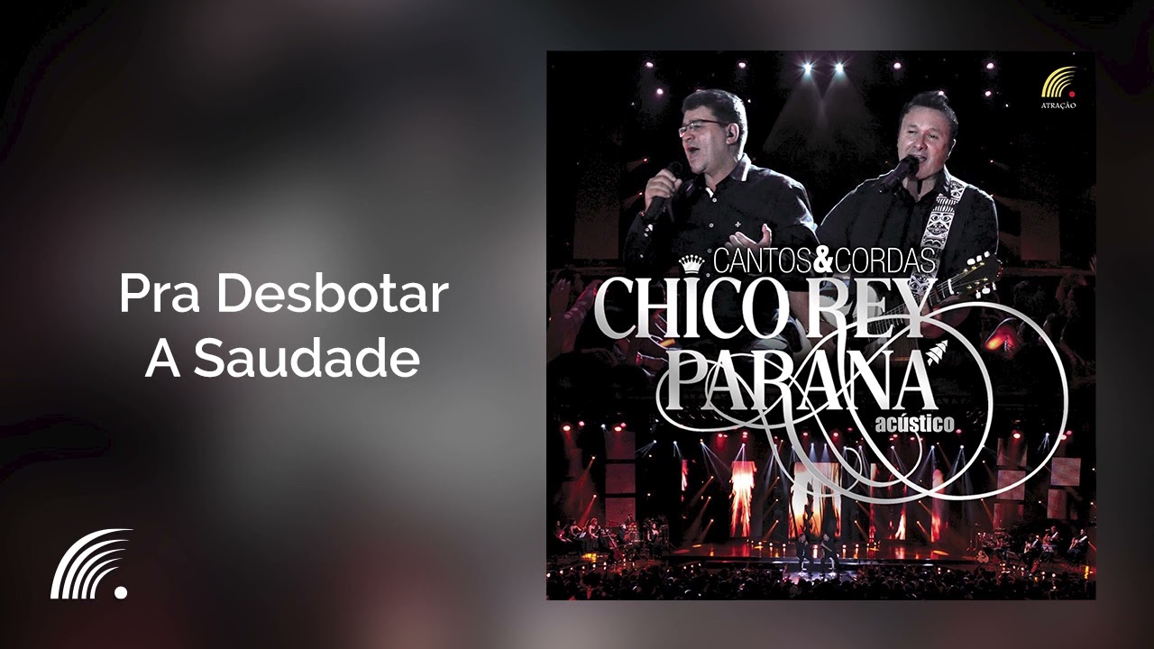 Chico Rey & Paran&aacute; - Pra Desbotar A Saudade (Cantos & Cordas Ac&uacute;stico)(&Aacute;udio Oficial)