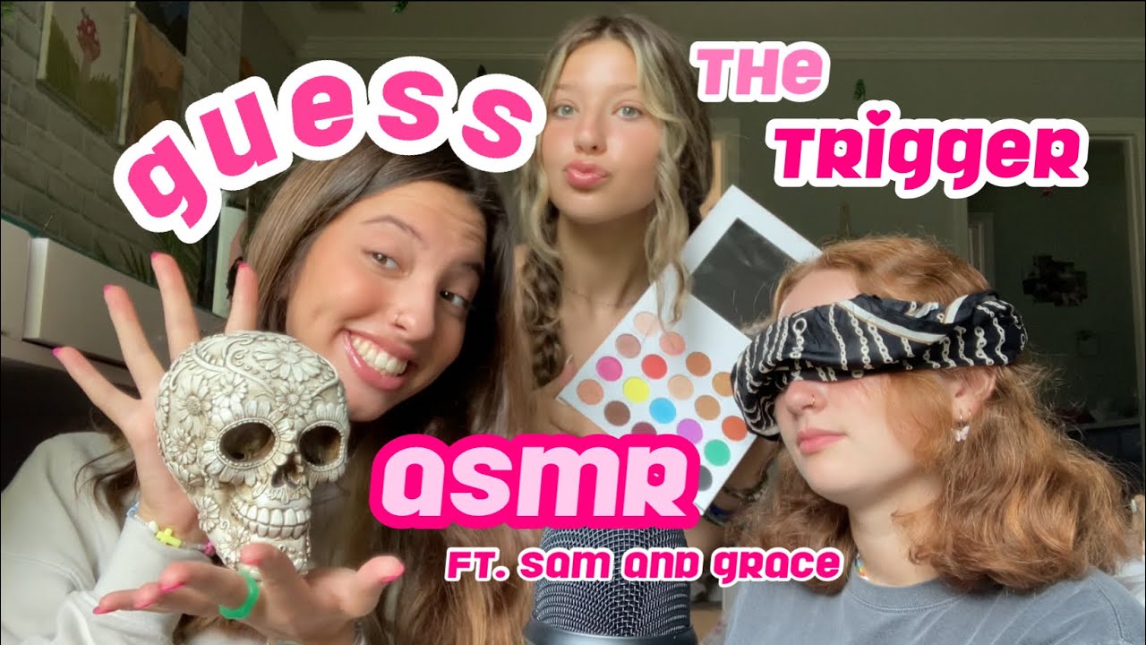 ASMR GUESS THE TRIGGER! ft. @sammytasmr5167 and @gracesasmr4517