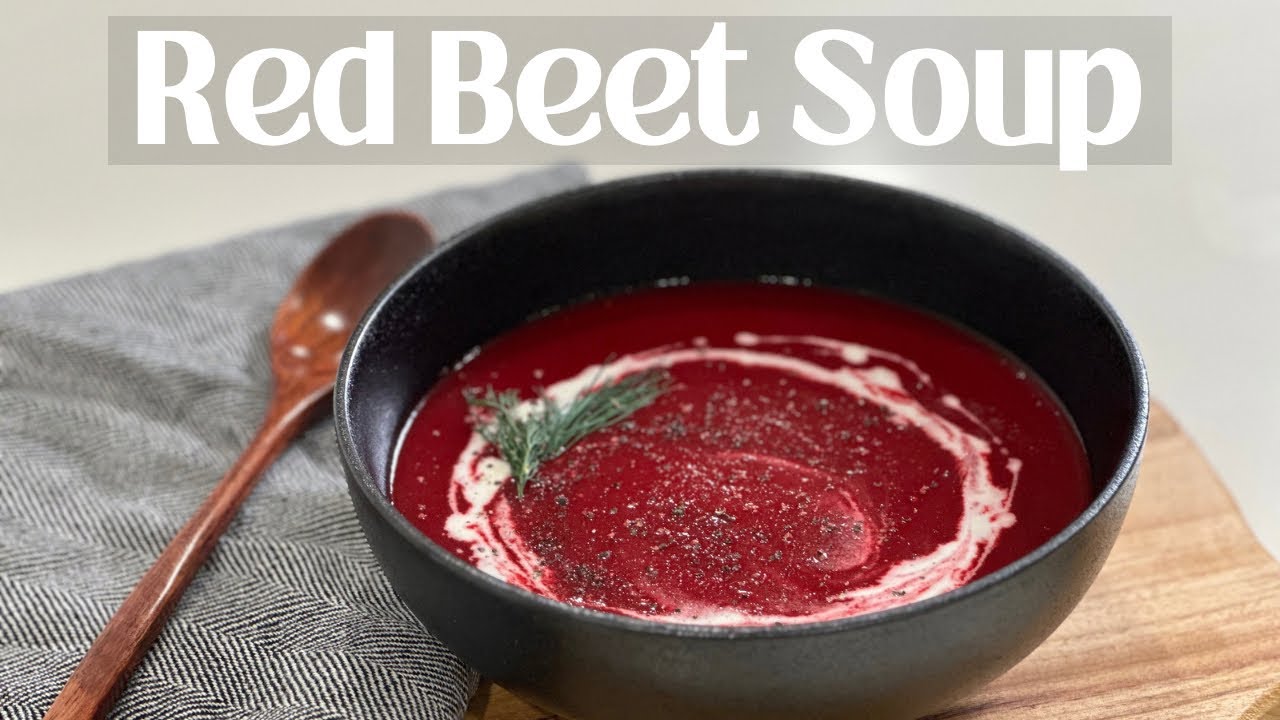 Easy Beet Soup Recipe You've been Missing | Life-changing benefits of beetroot