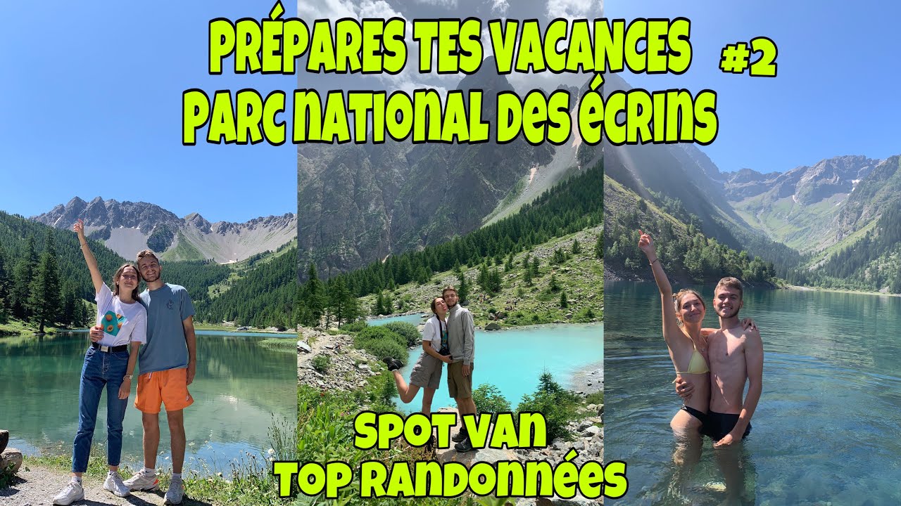 PRÉPARES TES VACANCES - PARC NATIONAL DES ÉCRINS / Nos meilleures randonnées et Spot Van