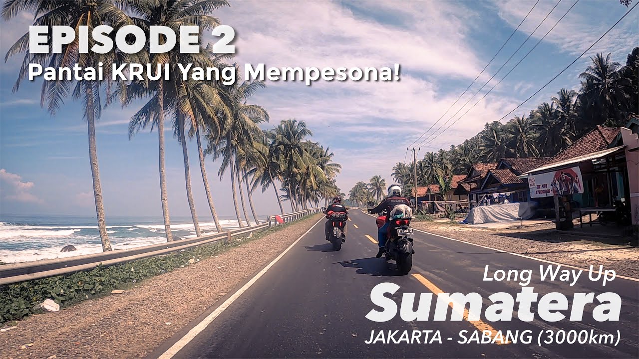 Eps. 2 Touring Jakarta - KM 0 Sabang | Krui - Bengkulu (330KM) | Pantai Krui Bikin Imun Tubuh Naik!