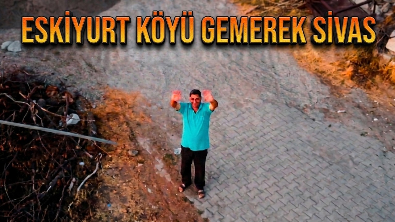 Sivas Gemerek Eskiyurt Köyü 29 07 2024