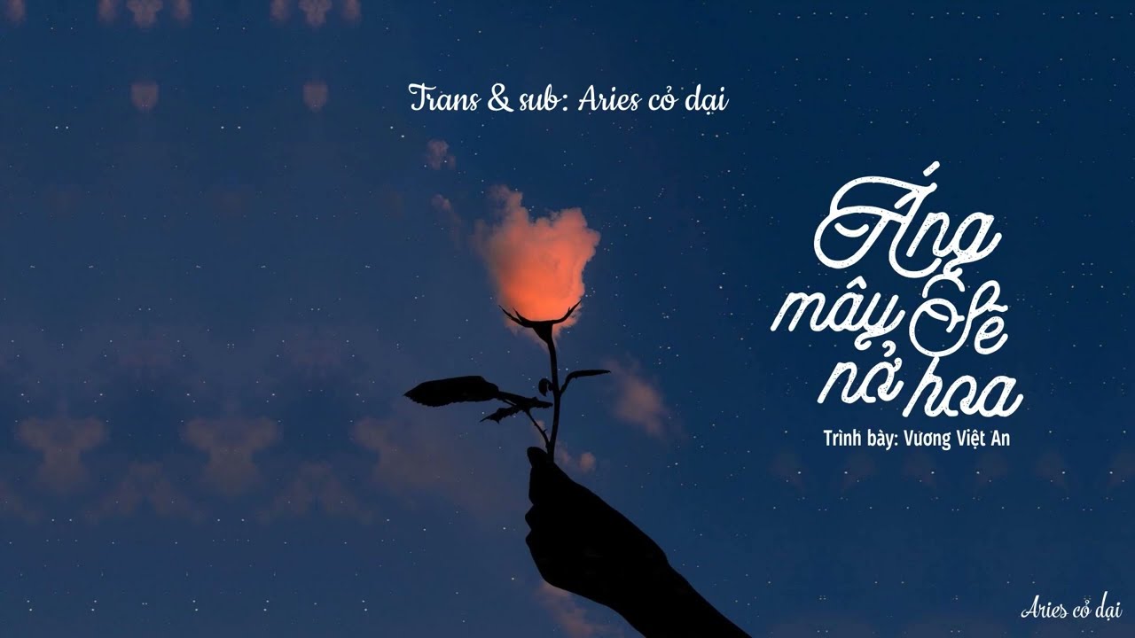 [Vietsub] &Aacute;ng m&acirc;y sẽ nở hoa - Vương Việt An || 会开花的云 - 王樾安